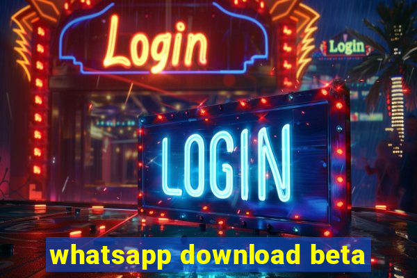 whatsapp download beta